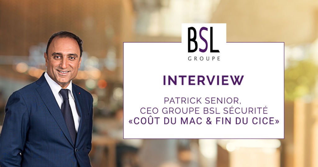 interview cout mac fin CICE Patrick Senior groupe bsl securite