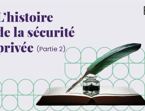 L’histoire de la sécurité privée en 5 minutes – Partie 2